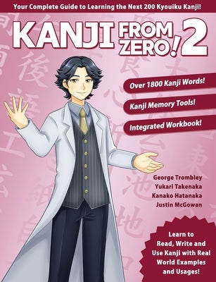 Kanji From Zero! 2: Master Kanji with Proven Techniques and Integrated Workbook by Trombley, George