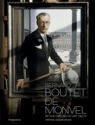 Bernard Boutet de Monvel: At the Origins of Art Deco by Addade, St&#195;&#169;phane-Jacques