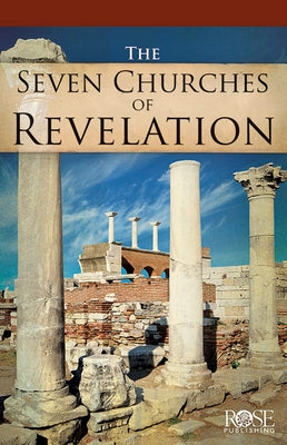 The Seven Churches of Revelation by Rose Publishing