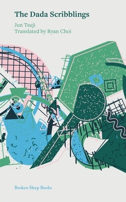 The Dada Scribblings by Tsuji, Jun