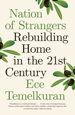 Nation of Strangers: Rebuilding Home in the 21st Century by Temelkuran, Ece