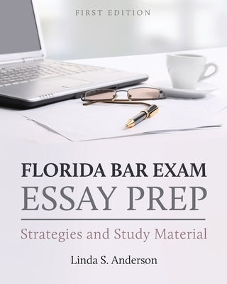 Florida Bar Exam Essay Prep: Strategies and Study Material by Anderson, Linda S.