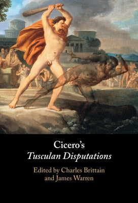 Cicero's Tusculan Disputations by Brittain, Charles