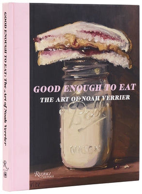 Good Enough to Eat: The Art of Noah Verrier by Verrier, Noah