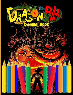 Dragon Ball Z Coloring Book: For anyone who loves Dragon ball Z ! by Hughes, Daniel