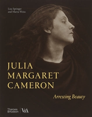 Julia Margaret Cameron: Arresting Beauty by Springer, Lisa