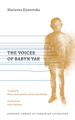 The Voices of Babyn Yar by Kiyanovska, Marianna