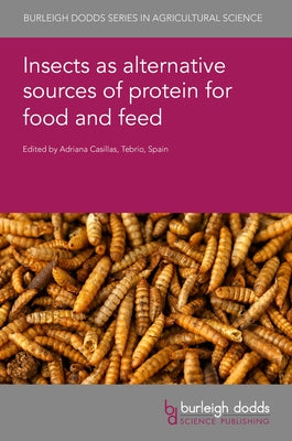 Insects as Alternative Sources of Protein for Food and Feed by Casillas, Adriana