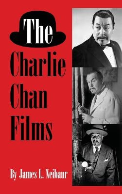 The Charlie Chan Films (hardback) by Neibaur, James L.