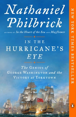 In the Hurricane's Eye: The Genius of George Washington and the Victory at Yorktown by Philbrick, Nathaniel