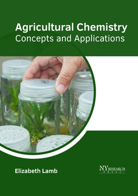 Agricultural Chemistry: Concepts and Applications by Lamb, Elizabeth