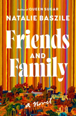 Friends and Family by Baszile, Natalie