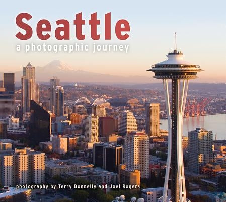 Seattle: A Photographic Journey by Donnelly, Terry