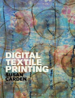 Digital Textile Printing by Carden, Susan