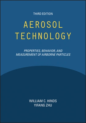 Aerosol Technology: Properties, Behavior, and Measurement of Airborne Particles by Hinds, William C.