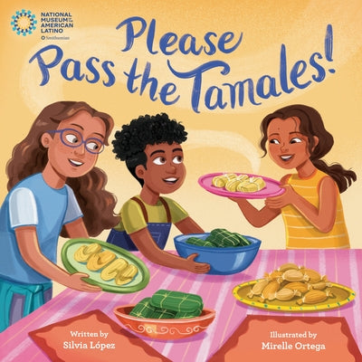 Please Pass the Tamales! by LÃ³pez, Silvia