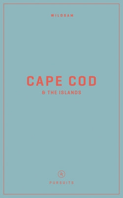 Wildsam Field Guides: Cape Cod & the Islands by Bruce, Taylor