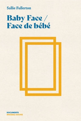Baby Face / Face de Bébé by Fullerton, Sallie