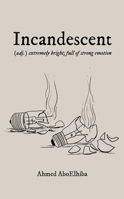 Incandescent by Aboelhiba, Ahmed