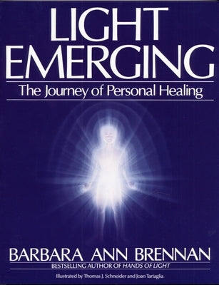 Light Emerging: The Journey of Personal Healing by Brennan, Barbara Ann