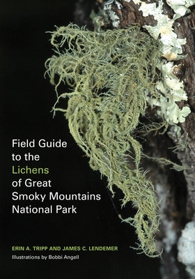 Field Guide to the Lichens of Great Smoky Mountains National Park by Tripp, Erin