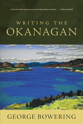 Writing the Okanagan by Bowering, George