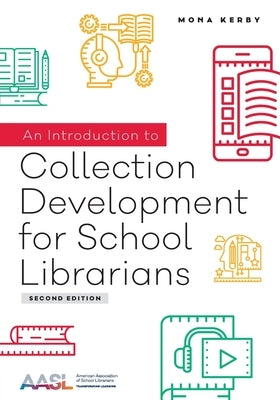 An Introduction to Collection Development for School Librarians by Kerby, Mona