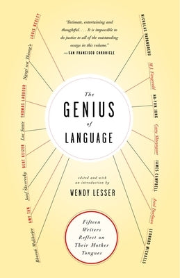 The Genius of Language: Fifteen Writers Reflect on Their Mother Tongue by Lesser, Wendy