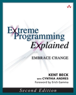 Extreme Programming Explained: Embrace Change by Beck, Kent