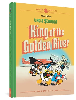 Walt Disney's Uncle Scrooge: King of the Golden River: Disney Masters Vol. 6 by Carpi, Giovan Battista