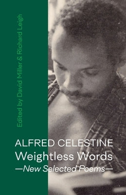 Weightless Words: New Selected Poems by Celestine, Alfred