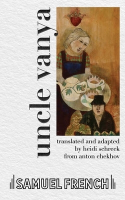 Uncle Vanya by Schreck, Heidi