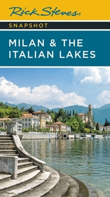 Rick Steves Snapshot Milan & the Italian Lakes by Steves, Rick