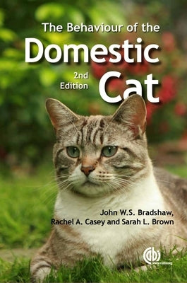 Behaviour of the Domestic Cat by Bradshaw, John