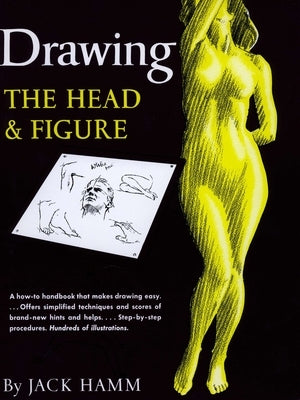 Drawing the Head and Figure: A How-To Handbook That Makes Drawing Easy by Hamm, Jack