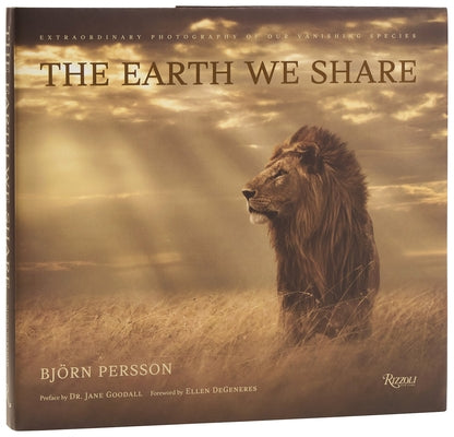 The Earth We Share: Extraordinary Photography of Our Vanishing Species by Persson, BjÃ¶rn