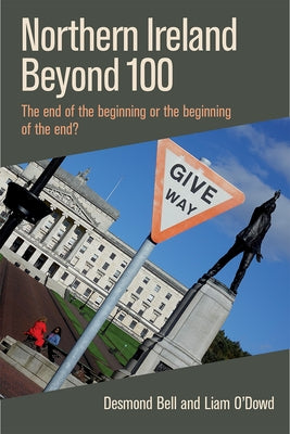 Northern Ireland Beyond 100 by Bell, Desmond