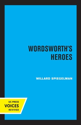 Wordsworth's Heroes by Spiegelman, Willard