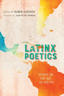 Latinx Poetics: Essays on the Art of Poetry by Quesada, Ruben