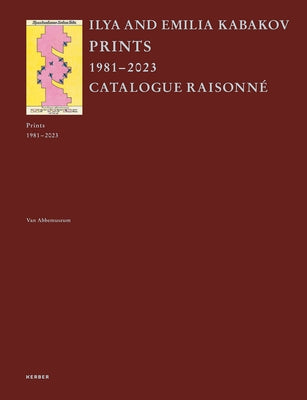 Ilya and Emilia Kabakov: Prints: Catalogue Raisonné 1981-2023 by Kabakov, Ilya