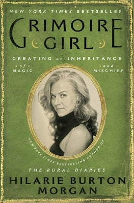 Grimoire Girl: A Memoir of Magic and Mischief by Morgan, Hilarie Burton