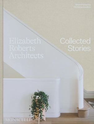 Elizabeth Roberts Architects: Collected Stories by Roberts, Elizabeth