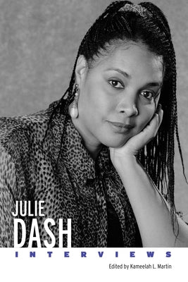 Julie Dash: Interviews by Martin, Kameelah L.