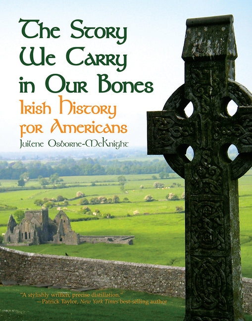 The Story We Carry in Our Bones: Irish History for Americans by Osborne-McKnight, Juilene