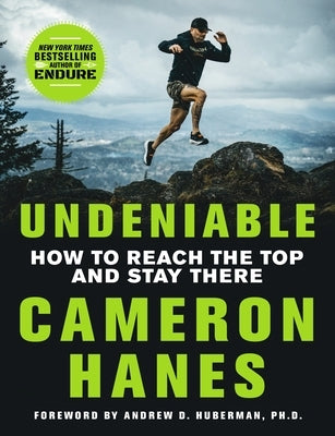 Undeniable: How to Reach the Top and Stay There by Hanes, Cameron