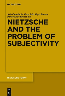 Nietzsche and the Problem of Subjectivity by Const&#195;&#162;ncio, Jo&#195;&#163;o