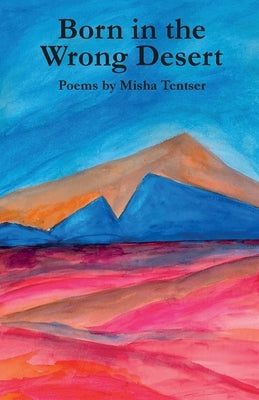Born in the Wrong Desert by Tentser, Misha