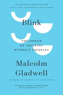 Blink: The Power of Thinking Without Thinking by Gladwell, Malcolm