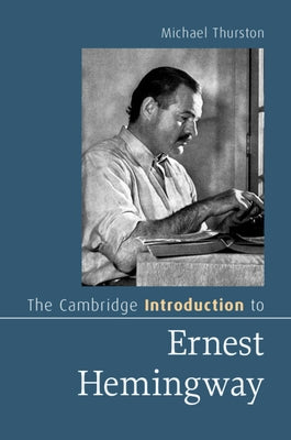 The Cambridge Introduction to Ernest Hemingway by Thurston, Michael