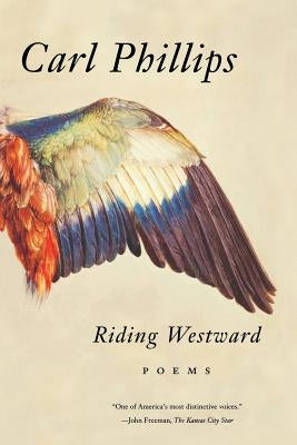 Riding Westward: Poems by Phillips, Carl